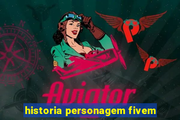 historia personagem fivem